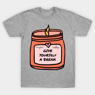 Magic Vibes: Give Yourself A Break T-Shirt